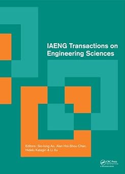 IAENG Transactions on Engineering Sciences:Special Issue of the International MultiConference of Engineers and Computer Scientists 2013 and World Congress on Engineering 2013