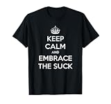 Embrace The Suck T Shirt Embrace The Suck Shirt T-Shirt