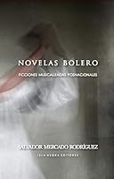Novelas Bolero: Ficciones Musicalizadas Posnacionales 9945455966 Book Cover
