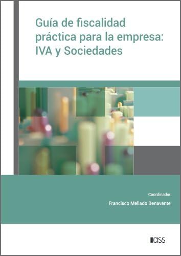 Guía de fiscalidad práctica para la empresa: IVA y Sociedades (SIN COLECCION)