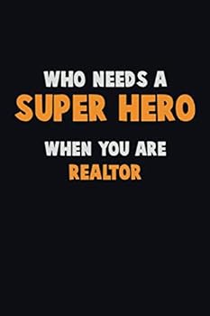 Paperback Who Need A SUPER HERO, When You Are Realtor: 6X9 Career Pride 120 pages Writing Notebooks Book
