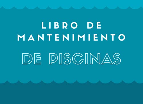 LIBRO DE MANTENIMIENTO DE PISCINAS: Registro semanalmente el mantenimiento piscina│120 semanas de control│121 páginas – Tamaño 20,96 x 15,24 cm (8,25 x 6 pulgadas)