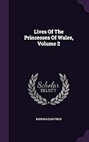 Lives of the Princesses of Wales, Volume 2 1342406184 Book Cover