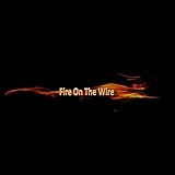 Fire on the Wire