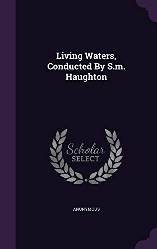 Living Waters, Conducted By S.m. Haughton