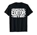 Because I'm the Editor That's Why T-Shirt