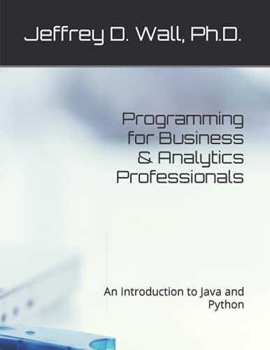 Programming for Business & Analytics Professionals: An Introduction to Java and Python