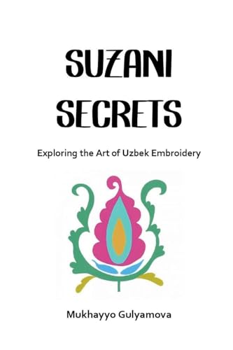 El mejor review de Suzani los mejores 10. 30 Suzani Secrets: Exploring the Art of Uzbek Embroidery
