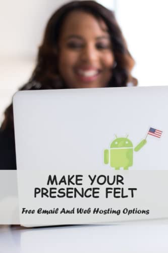 Make Your Presence Felt: Free Email And Web Hosting Options