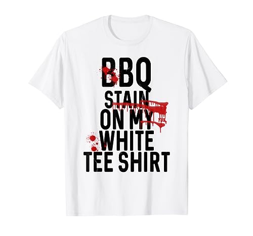 Barbeque Stain on My White HAHA T-Shirt