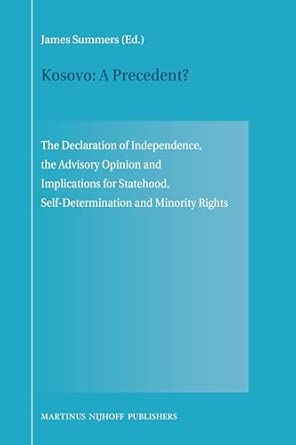 Kosovo: A Precedent?: The Declaration of Independence, the Advisory Opinion and Implications for Statehood, Self-Determination and Minority Rights-Wow! eBook
