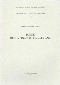Icone della pinacoteca Vaticana. Ediz. illustrata (Catalogo della
