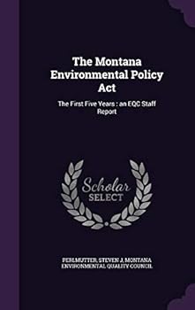 Hardcover The Montana Environmental Policy ACT: The First Five Years: An Eqc Staff Report Book