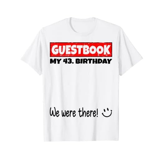 por favor firme, estábamos allí! libro de visitas para mi 43. cumpleaños Camiseta