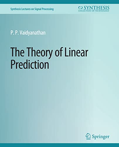 The Theory of Linear Prediction (Synthesis Lectures on Signal Processing)