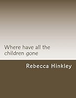 Where Have All The Children Gone? 1503224317 Book Cover