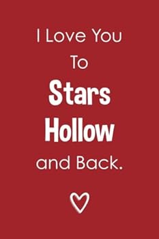 Paperback I Love You To Stars Hollow And Back (6x9 Journal): Lightly Lined, 120 Pages, Perfect for Notes, Journaling, Mother’s Day and Christmas Gifts Book