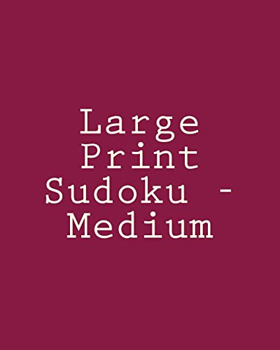 Large Print Sudoku - Medium: Easy To Read, Large Grid Sudoku Puzzles