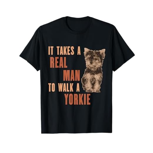 It Takes A REAL MAN To Walk A Yorkie Funny Dog Lover T-Shirt