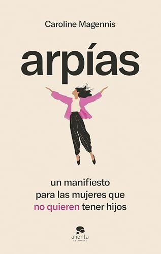 Arpías: Un manifiesto para las mujeres que no quieren tener hijos