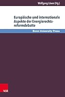 Europaische Und Internationale Aspekte Der Energierechtsreformdebatte: Bonner Gesprach Zum Energierecht, Band 8 3847103121 Book Cover