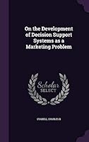 On the development of decision support systems as a marketing problem 1342067037 Book Cover