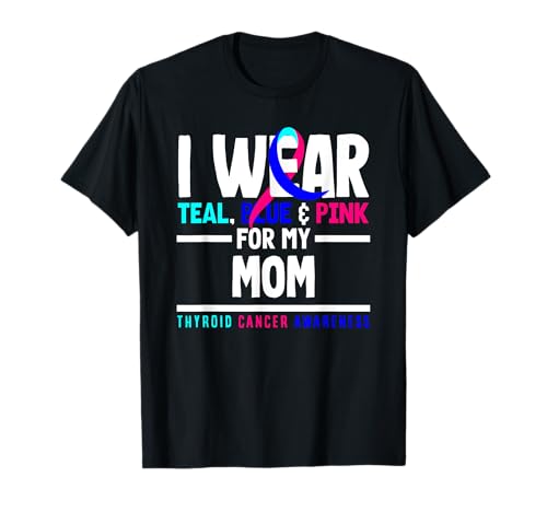 Concientización sobre el cáncer de tiroides I Wear Teal Blue Pink Mom Camiseta