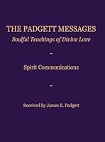 The Padgett Messages: Soulful Teachings of Divine Love: Spirit Communications 1764382927 Book Cover