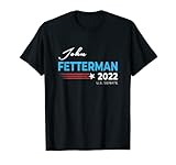 John Fetterman 2022 For US Senate Pennsylvania Democrat Sen T-Shirt