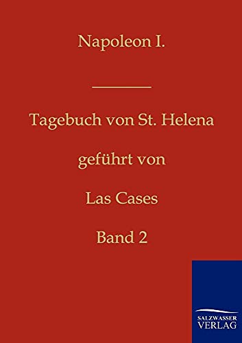 Napoleon I. - Tagebuch von St. Helena (German Edition)