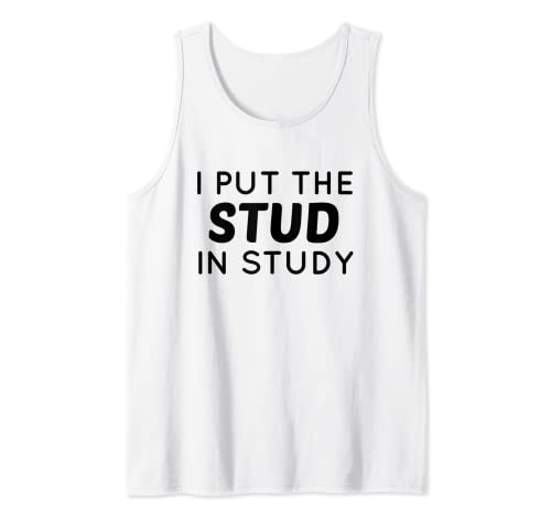 Hombre Volver a la escuela Funny College Student I Put the Stud in Study Camiseta sin Mangas