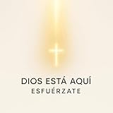 Dios está aquí esfuérzate