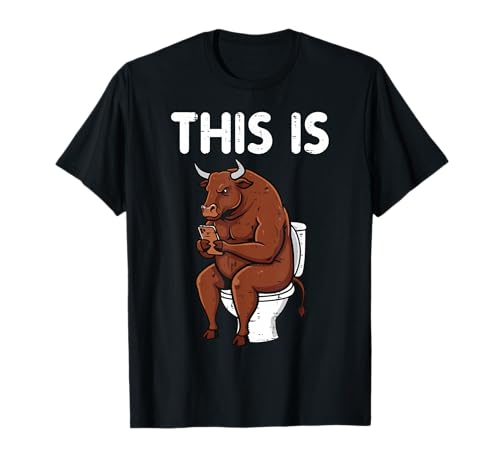 This Is Bull Sitting Toilet Phone Funny Dichos Hombres Mujeres Camiseta