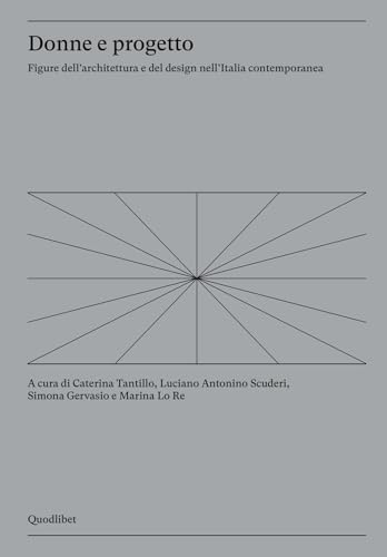 Donne e progetto. Figure dell'architettura e del design nell'Italia contemporanea