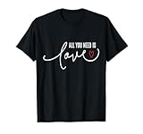 All You Need is Love Shirt