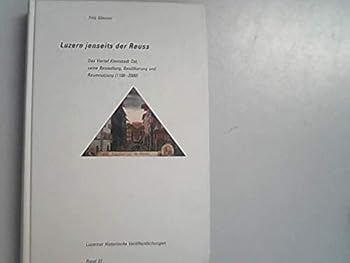 Hardcover Luzern Jenseits Der Reuss: Das Viertel Kleinstadt Ost, Seine Besiedlung, Bevolkerung Und Raumnutzung (1100-2000) [German] Book