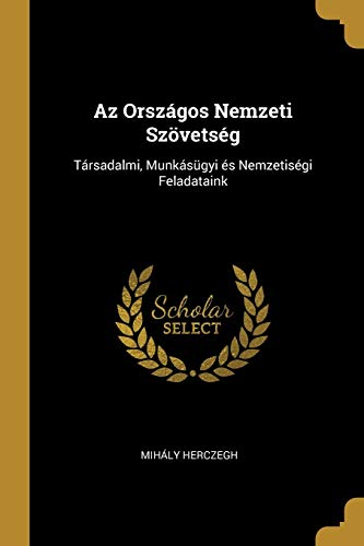 AZ Országos Nemzeti Szövetség: Társadalmi, Munkásügyi És Nemzetiségi Feladataink