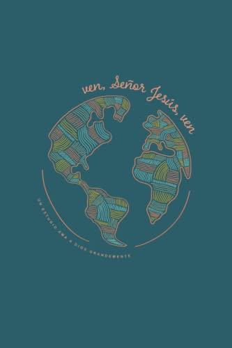 Ven, Señor Jesús , Ven: A Love God Greatly Spanish Bible Study Journal (Spanish Edition)