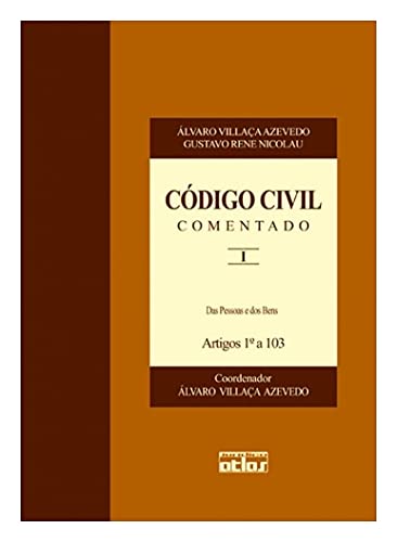 Código Civil comentado: Das pessoas e dos bens – Artigos 1º a 103