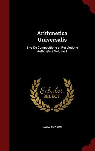 Arithmetica Universalis: Sive De Compositione e... 1298734975 Book Cover