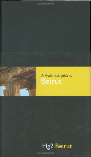 A Hedonists Guide to Beirut (Hg2: A Hedonist's Guide to...): Hg2 Beirut (E) Hardcover – 16 April 2009