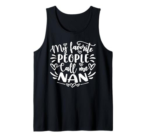 My Favorite People Call Me Nan Funny Mother's Day Tank Top