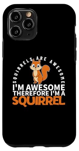 Squirrels Are Awesome I'm Awesome I'm A Funny ���X �X�}�z�P�[�X iPhone 11 Pro �p