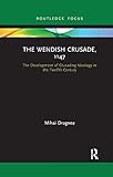  The Wendish Crusade, 1147: The Development of Crusading Ideology in the Twelfth Century (Routledge Focus)
