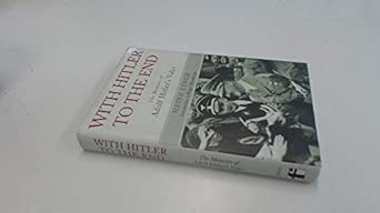 With Hitler to the End: The Memoir of Hitler's Valet First Edition Edition book cover