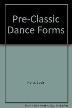 Paperback Pre-Classic Dance Forms (A Dance Horizons Republication, 21) Book