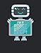 Notizbuch: für Roboterprogrammierer, Ingenieure oder Techniker ♦ über 100 Seiten Dot Grid Punkteraster als Tagebuch, Praxisbuch oder Notizbuch♦ Journal A4+ Format ♦ Motiv: Robot Beep 7