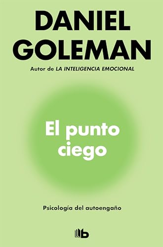 El punto ciego: Psicología del autoengaño (Spanish Edition)