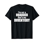 Im-Not-A-Hoarder-Thats-My-Inventory-Funny-Seller-T-Shirt-T-Shirt I'm Not A Hoarder That's My Inventory Funny Seller T Shirt T-Shirt