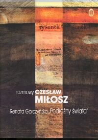 Podróżny świata Rozmowy z Czesławem Miłoszem (DZIEŁA ZEBRANE